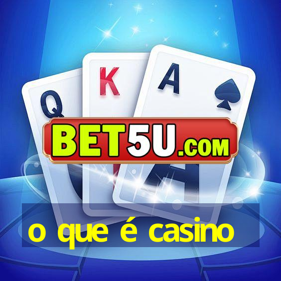 o que é casino